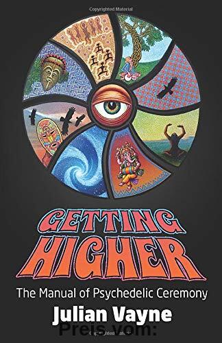 Getting Higher: The Manual of Psychedelic Ceremony