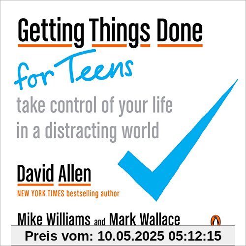 Getting Things Done for Teens: Take Control of Your Life in a Distracting World