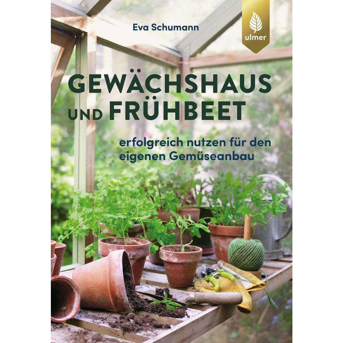 Gewächshaus und Frühbeet von Ulmer Eugen Verlag
