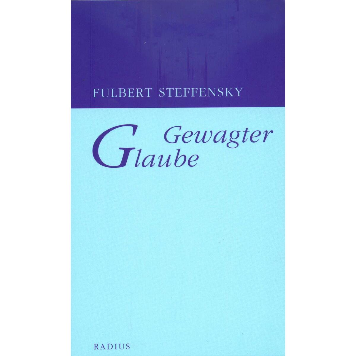 Gewagter Glaube Gewagter Glaube von Radius-Verlag GmbH