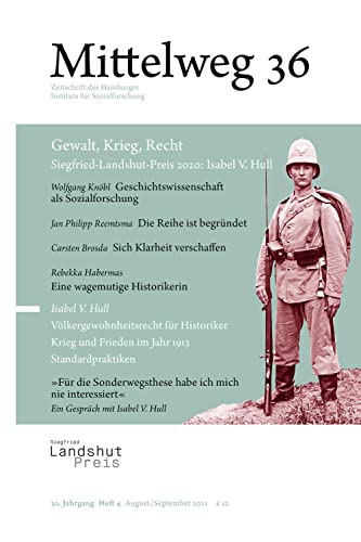 Gewalt, Krieg, Recht. Siegfried-Landshut- Preis 2020: Isabel V. Hull: Mittelweg 36, Heft 4 August/September 2021 von Hamburger Edition