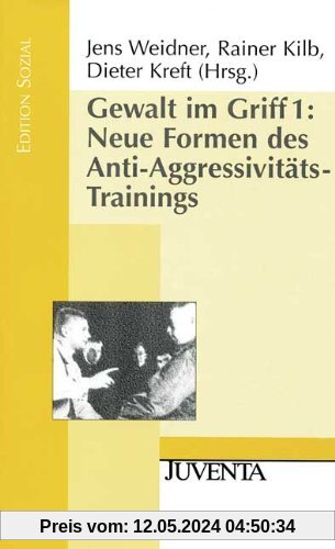 Gewalt im Griff 1: Neue Formen des Anti-Aggressivitäts-Trainings (Edition Sozial)
