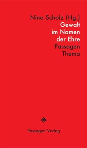 Gewalt im Namen der Ehre (Passagen Thema) von Passagen Verlag Ges.M.B.H