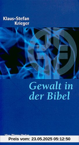 Gewalt in der Bibel. Eine Überprüfung unseres Gottesbildes