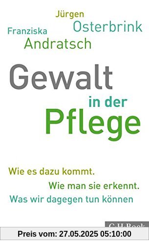 Gewalt in der Pflege: Wie es dazu kommt. Wie man sie erkennt. Was wir dagegen tun können