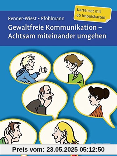 Gewaltfreie Kommunikation. Achtsam miteinander umgehen: Kartenset mit 60 Impulskarten. Mit zwölfseitigem Booklet Gewaltfreie Kommunikation. Achtsam miteinander umgehen: Kartenset mit 60 Impulskarten. Mit zwölfseitigem Booklet