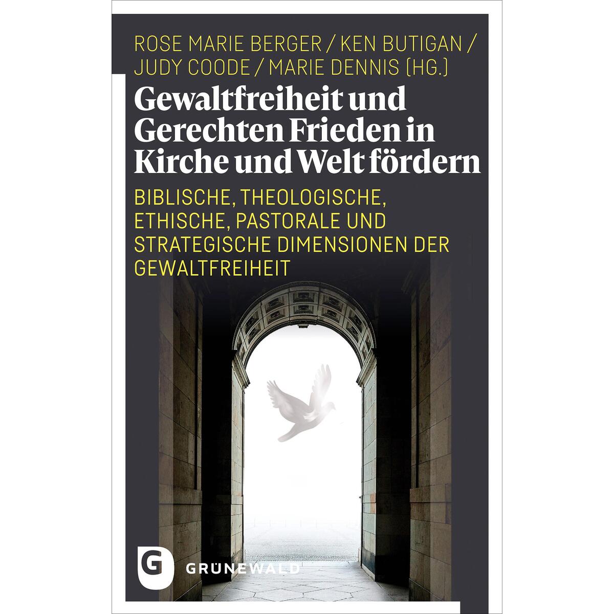 Gewaltfreiheit und Gerechten Frieden in Kirche und Welt fördern Gewaltfreiheit und Gerechten Frieden in Kirche und Welt fördern von Matthias-Grünewald-Verlag