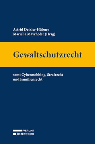 Gewaltschutzrecht: samt Cybermobbing, Strafrecht und Familienrecht von Verlag Österreich