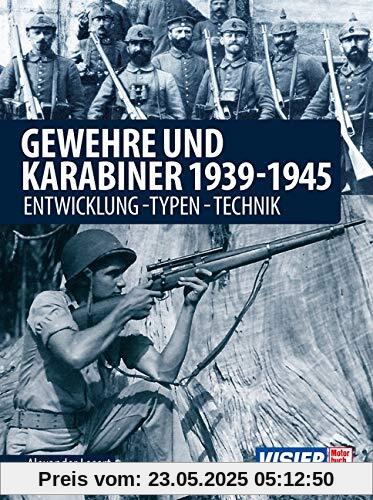 Gewehre & Karabiner 1939-1945: Entwicklung - Typen - Technik