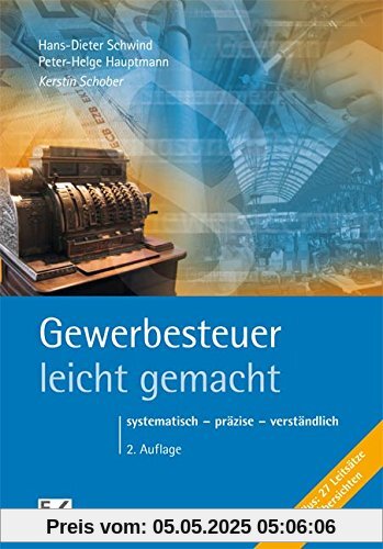 Gewerbesteuer - leicht gemacht: systematisch - präzise - verständlich Gewerbesteuer - leicht gemacht: systematisch - präzise - verständlich