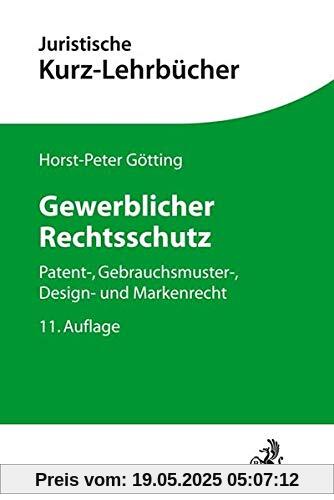 Gewerblicher Rechtsschutz: Patent-, Gebrauchsmuster-, Design- und Markenrecht