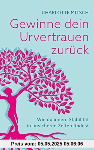 Gewinne dein Urvertrauen zurück: Wie du innere Stabilität in unsicheren Zeiten findest