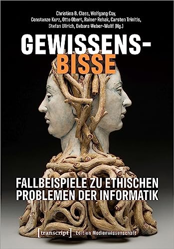 Gewissensbisse - Fallbeispiele zu ethischen Problemen der Informatik (Edition Medienwissenschaft) von Transcript Verlag