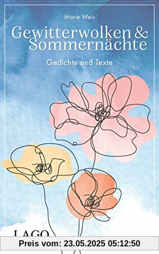 Gewitterwolken und Sommernächte: Gedichte und Texte: Gefühlvolle Poetry zu den Themen Mental Health, Zukunftsangst und die Suche nach dem Sinn Gewitterwolken und Sommernächte: Gedichte und Texte: Gefühlvolle Poetry zu den Themen Mental Health, Zukunftsangst und die Suche nach dem Sinn