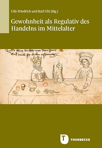 Gewohnheit als Regulativ des Handelns im Mittelalter