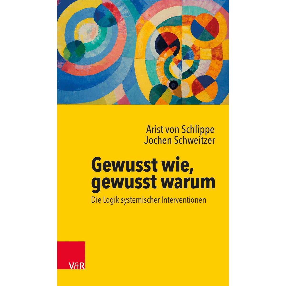Gewusst wie, gewusst warum: Die Logik systemischer Interventionen von Vandenhoeck + Ruprecht