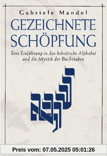 Gezeichnete Schöpfung: Eine Einführung in das hebräische Alphabet und die Mystik der Buchstaben