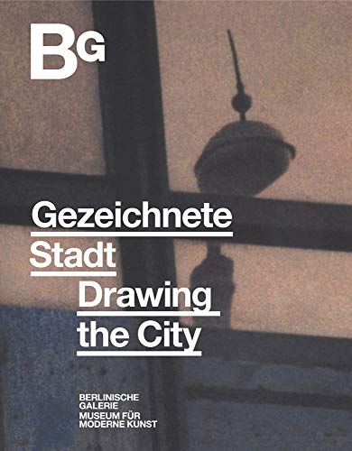 Gezeichnete Stadt. Arbeiten auf Papier von 1945 bis heute: Katalog zur Ausstellung in der Berlinischen Galerie 2020 von Wienand Verlag & Medien