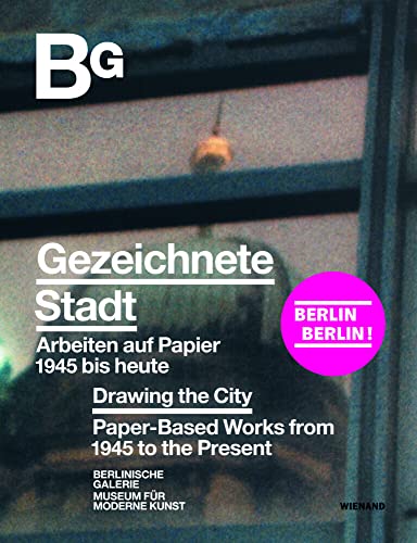 Gezeichnete Stadt. Arbeiten auf Papier von 1945 bis heute: Katalog zur Ausstellung in der Berlinischen Galerie 2020