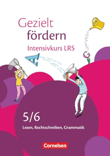 Gezielt fördern - Lern- und Übungshefte Deutsch - 5./6. Schuljahr: Intensivkurs LRS - Lesen, Rechtschreiben, Grammatik - Arbeitsheft