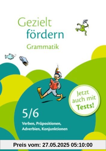 Gezielt fördern: 5./6. Schuljahr - Grammatik: Verben, Präpositionen, Adverbien, Konjunktionen. Arbeitsheft mit Lösungen und Tests