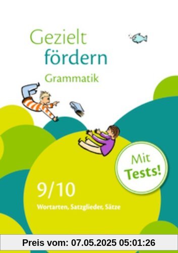 Gezielt fördern: 9./10. Schuljahr - Grammatik: Wortarten, Satzglieder, Sätze. Arbeitsheft mit Lösungen und Tests Gezielt fördern: 9./10. Schuljahr - Grammatik: Wortarten, Satzglieder, Sätze. Arbeitsheft mit Lösungen und Tests