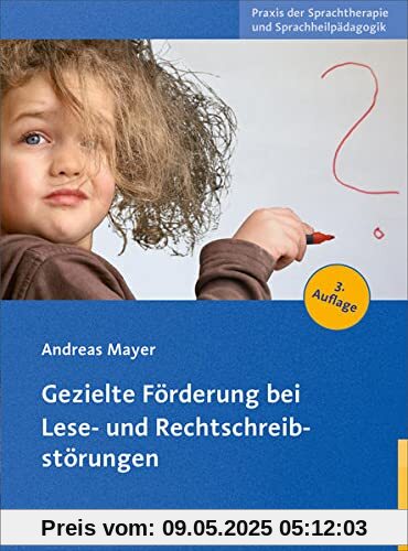Gezielte Förderung bei Lese- und Rechtschreibstörungen (Praxis der Sprachtherapie und Sprachheilpädagogik)