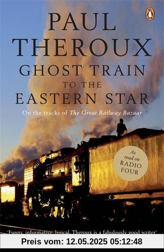 Ghost Train to the Eastern Star: On the tracks of 'The Great Railway Bazaar'