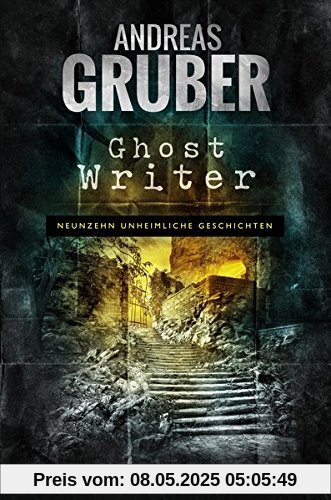 Ghost Writer (Andreas Gruber Erzählbände)