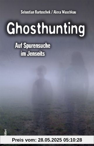 Ghosthunting: Auf Spurensuche im Jenseits