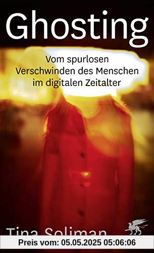 Ghosting: Vom spurlosen Verschwinden des Menschen im digitalen Zeitalter