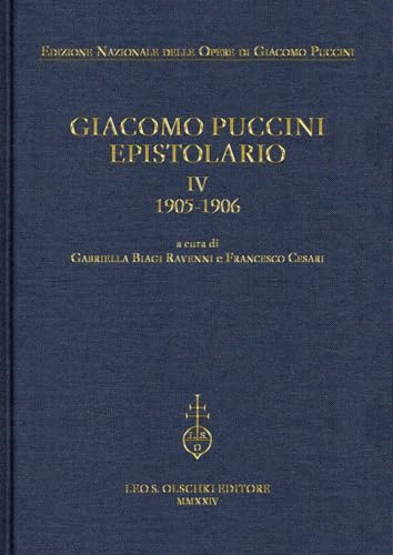 Giacomo Puccini. Epistolario: IV, 1905-1906 (Edizione nazionale opere di Giacomo Puccini) von Olschki