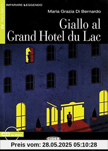 Giallo al Grand Hotel du Lac: Buch mit Audio-CD. Niveau A2. Mit Annotationen (Imparare leggendo)