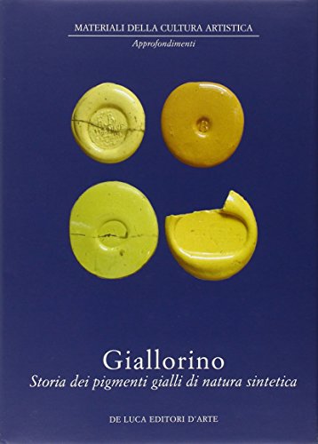 Giallorino. Storia dei pigmenti gialli di natura sintetica (Materiali della cultura artistica) von De Luca Editori d'Arte