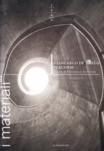 Giancarlo De Carlo. Percorsi. Ediz. illustrata (I materiali)