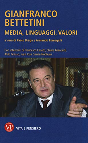 Gianfranco Bettetini. Media, linguaggi, valori (Varia) von VARIA