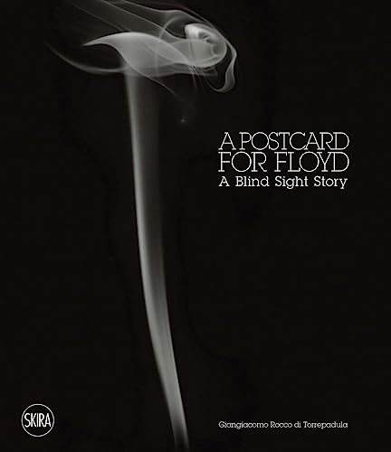 Giangiacomo Rocco Di Torrepadula: A Postcard for Floyd; A Blind Sight Story (Cataloghi arte contemporanea)