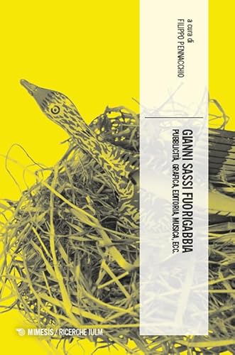 Gianni Sassi fuorigabbia. Pubblicità, grafica, editoria, musica, ecc. (Ricerche IULM. Comunicazione, arti e media) von Mimesis