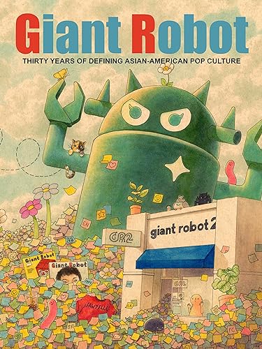 Giant Robot: Thirty Years of Defining Asian American Pop Culture von Drawn and Quarterly