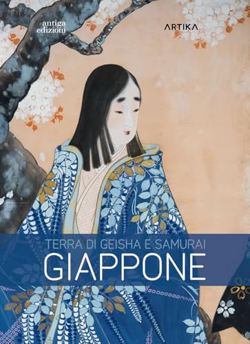 Giappone. Terra di Geisha e Samurai. Catalogo della mostra (Piazzola sul Brenta, 1 marzo-29 giugno 2025). Ediz. a colori von Antiga Edizioni