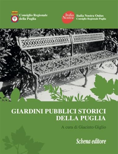 Giardini pubblici storici della Puglia. Ediz. illustrata