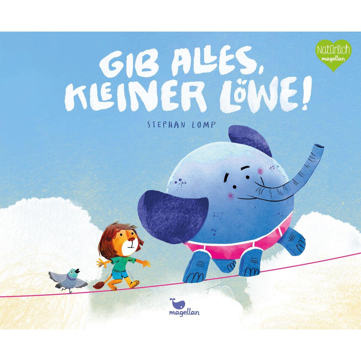 Gib alles, kleiner Löwe! Gib alles, kleiner Löwe! von Magellan GmbH