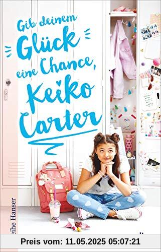 Gib deinem Glück eine Chance, Keiko Carter: Roman über beste Freundinnen für die kleine Schwester der Jenny Han-Leserin - für Mädchen ab 11 (Beste Freundinnen-Reihe, Band 1)