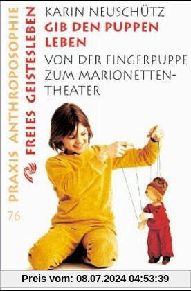 Gib den Puppen Leben: Von der Fingerpuppe zum Marionetten-Theater