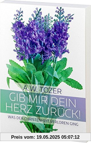 Gib mir dein Herz zurück!: Was der Christenheit verloren ging