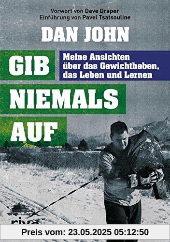 Gib niemals auf: Meine Ansichten über das Gewichtheben, das Leben und Lernen