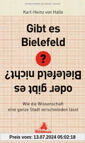 Gibt es Bielefeld oder gibt es Bielefeld nicht?: Wie die Wissenschaft eine ganze Stadt verschwinden lässt