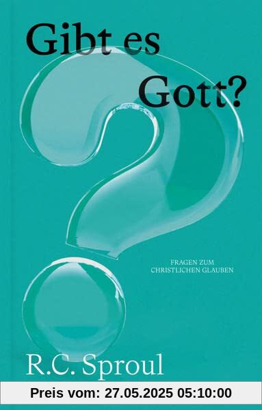 Gibt es Gott? (Fragen zum christlichen Glauben)