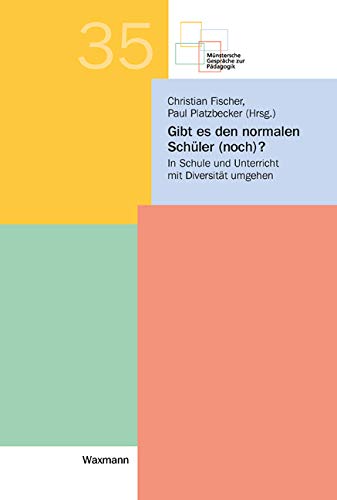 Gibt es den normalen Schüler (noch)?: In Schule und Unterricht mit Diversität umgehen (Münstersche Gespräche zur Pädagogik) von Waxmann Verlag GmbH