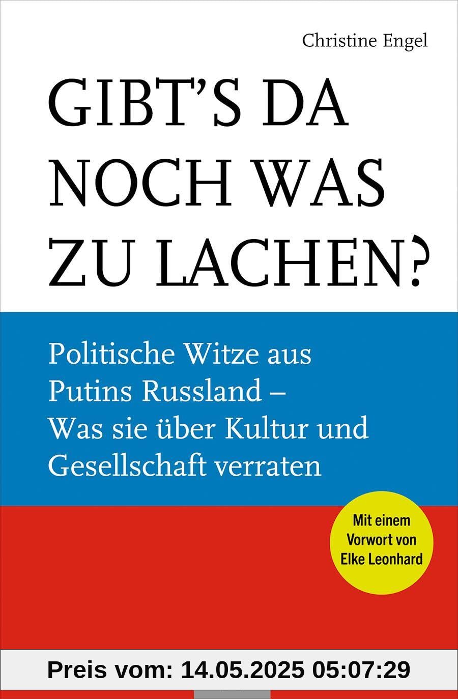 Gibt’s da noch was zu lachen?: Politische Witze aus Putins Russland. Mit einem Vorwort von Elke Leonhard